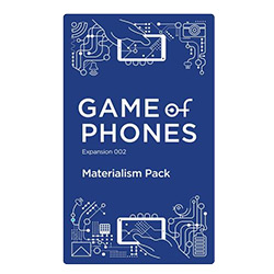 GAME OF PHONES 002-MATERIALISM